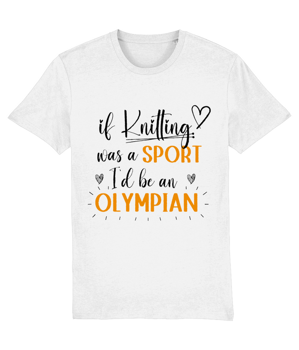 If Knitting was a Sport I'd be an Olympian | 100% Organic Cotton T-Shirt